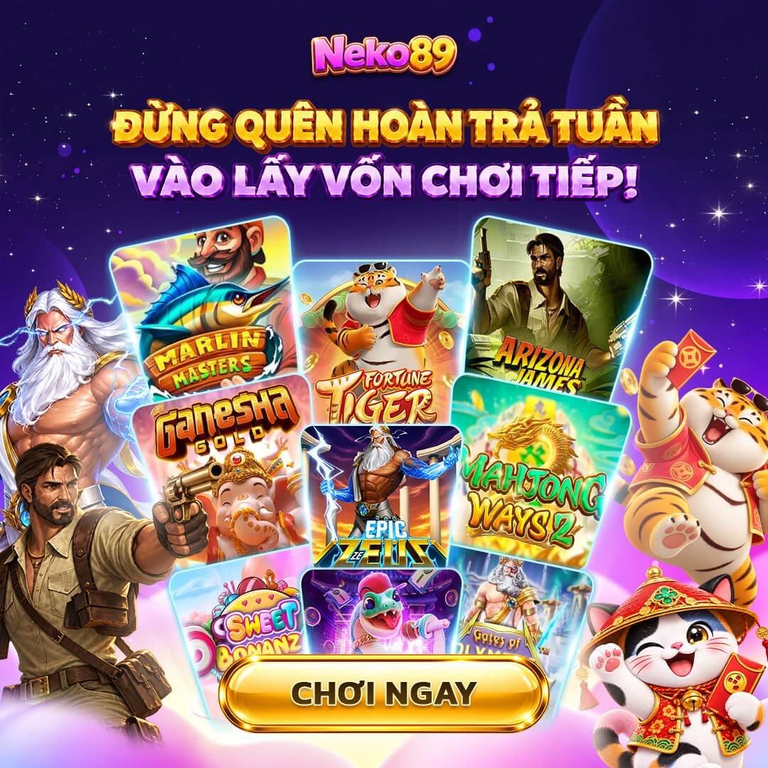 Đừng quên hoàn trả tuần, vào lấy vốn chơi tiếp tại Neko89 Việt