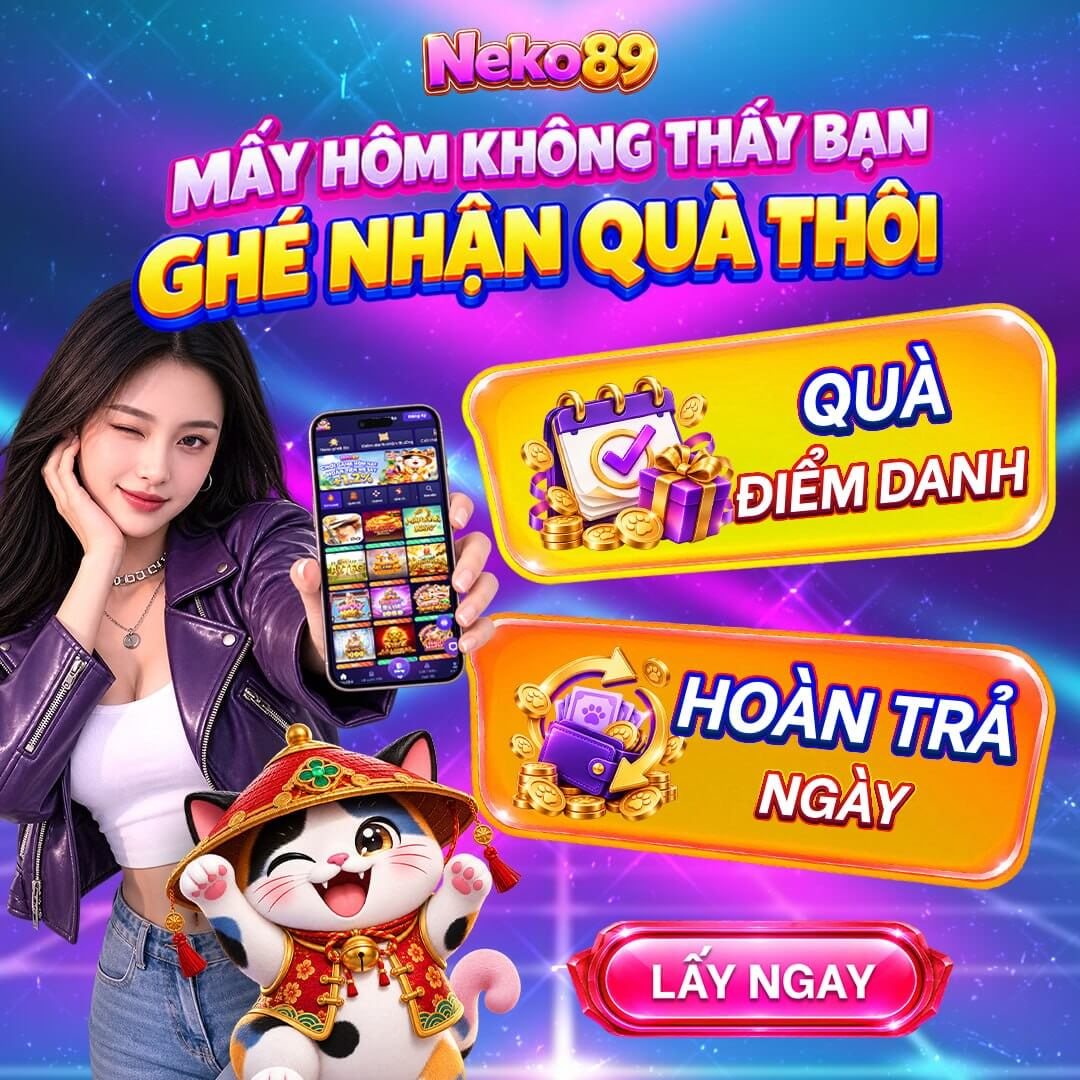Quà điểm danh + hoàn trả ngày tại Neko89 Việt
