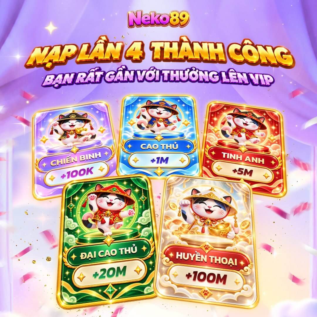 Nạp lần 4 thành công, rất gần thưởng lên VIP tại Neko89 Việt