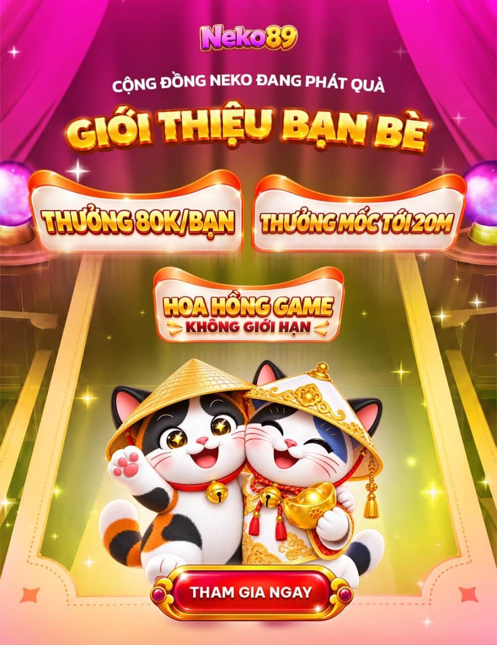 Giới thiệu bạn bè: 80K/bạn, thưởng mốc tới 20M, hoa hồng không giới hạn tại Neko89 Việt
